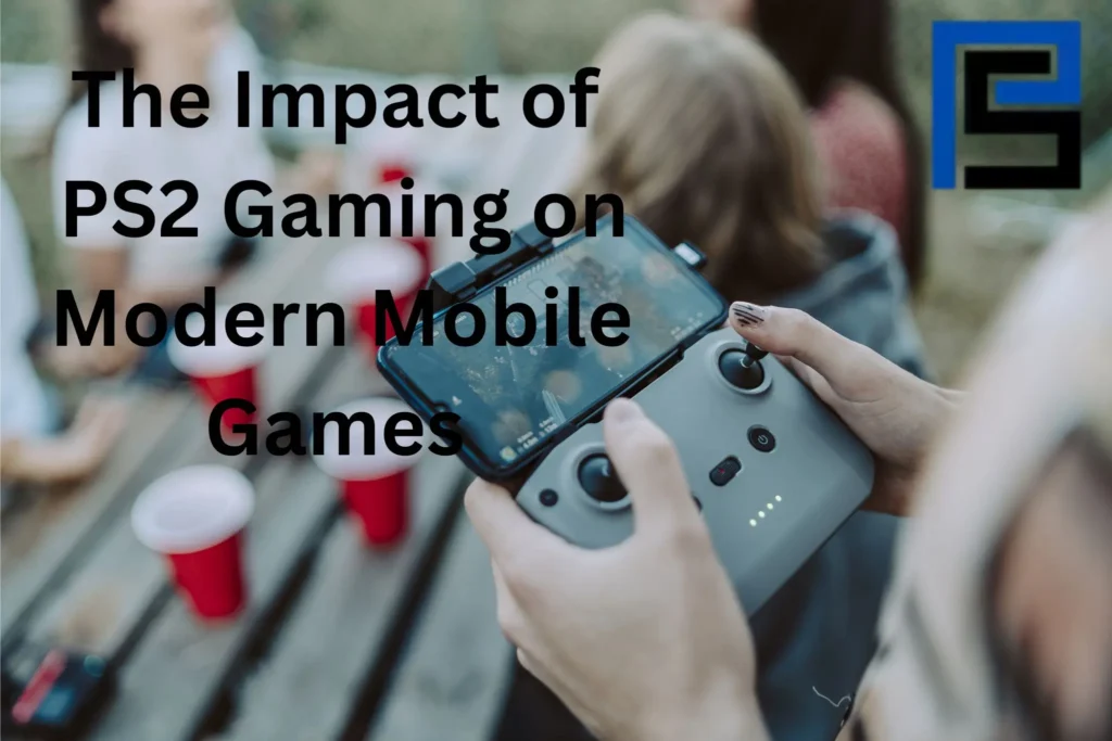 The Impact of PS2 Gaming on Modern Mobile Games
