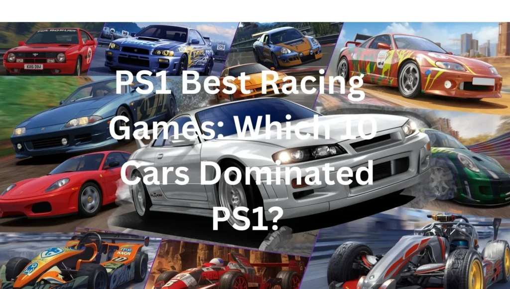 PS1 Best Racing Games: Which 10 Cars Dominated PS1?