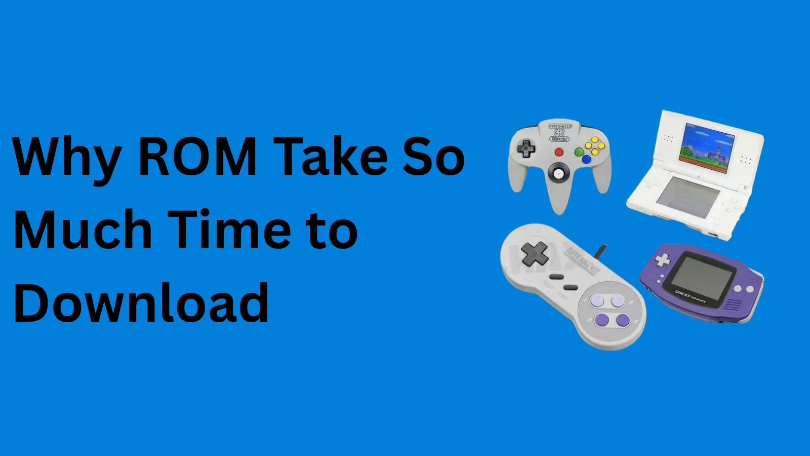 Reasons Why ROM Take So Much Time to Download