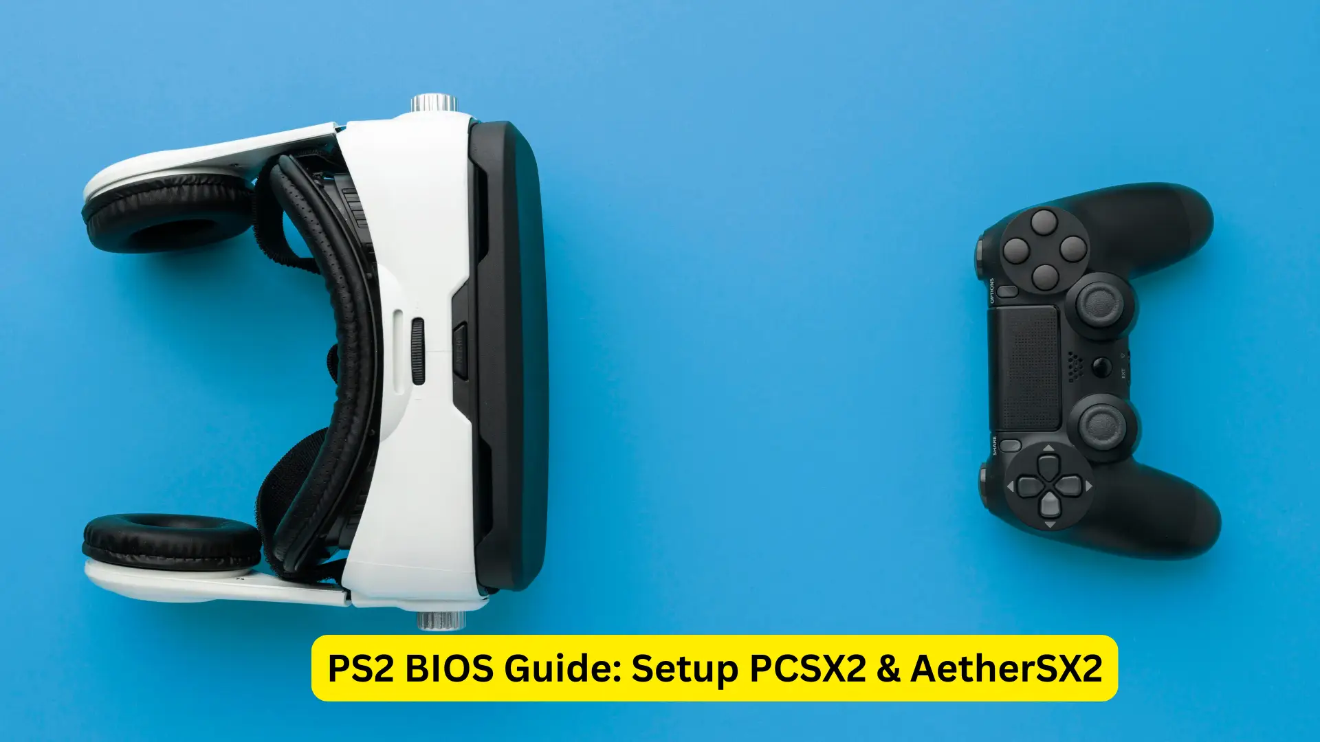 PS2 BIOS Guide: Setup PCSX2 & AetherSX2