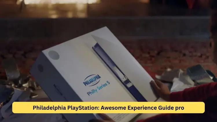 Philadelphia PlayStation: Awesome Experience Guide pro