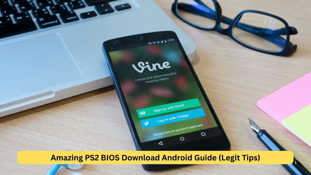 Amazing PS2 BIOS Download Android Guide (Legit Tips)