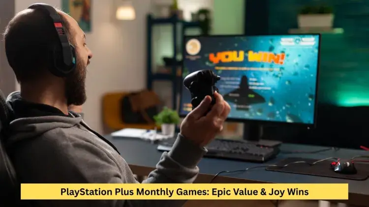 PlayStation Plus Monthly Games: Epic Value & Joy Wins